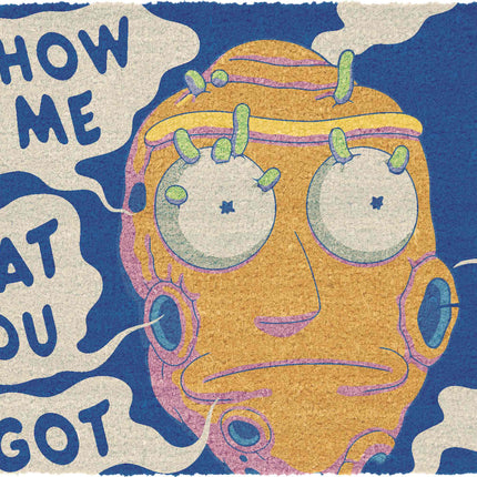 SHOW ME WHAT YOU GOT DOORMAT 60X40 RICK AND MORTY